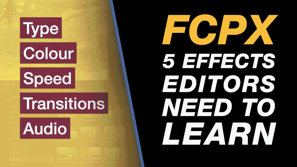 Final Cut Pro X 5 Essential Effects that Every Video Editor Needs to
