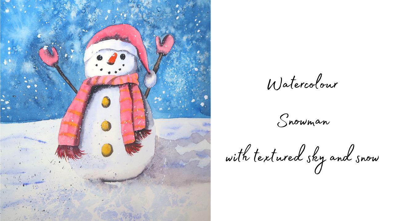 Painting A Snowman in Watercolour A Magical Christmas Winter