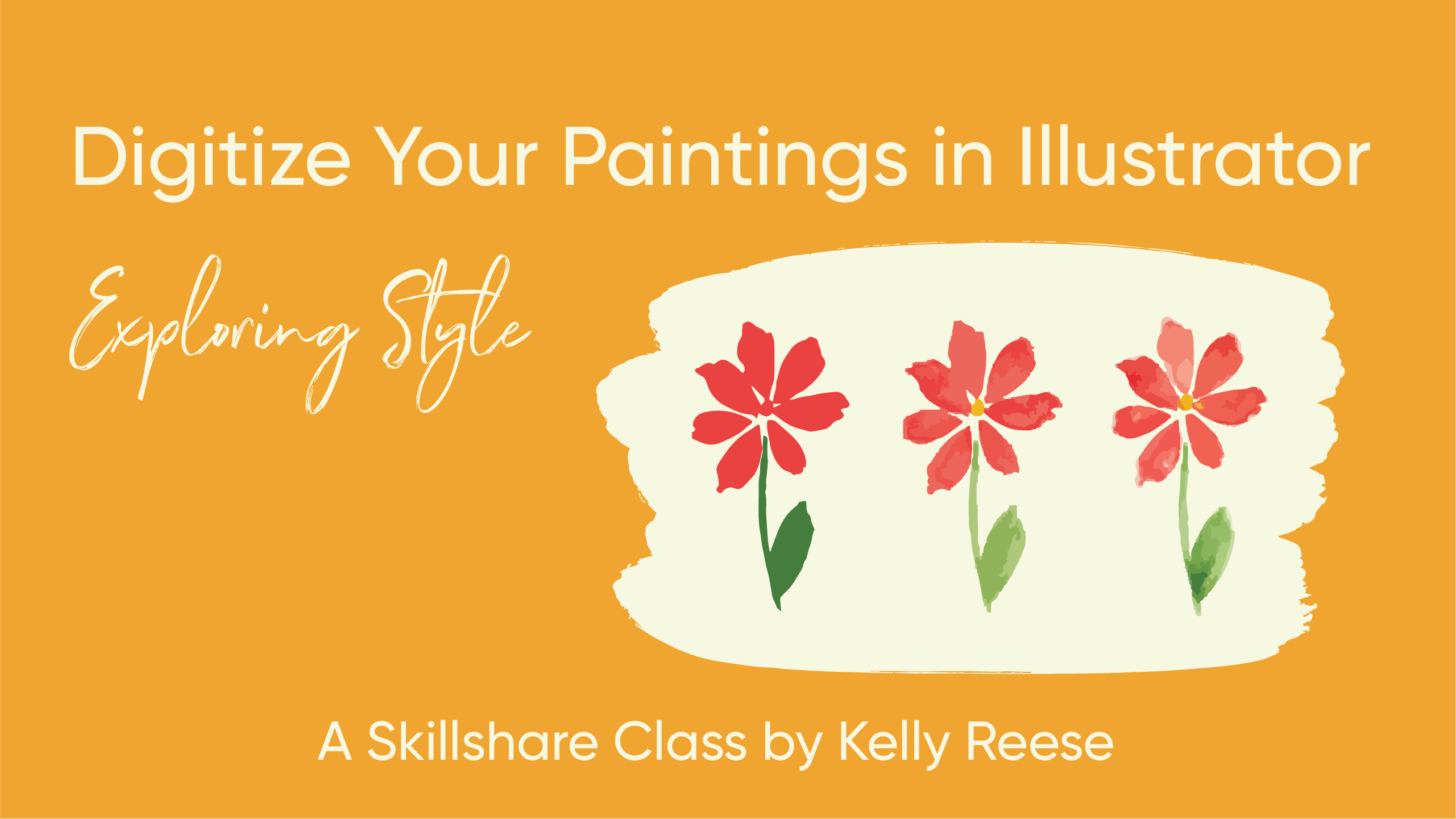 Digitize Your Paintings in Illustrator Exploring Style Kelly Reese