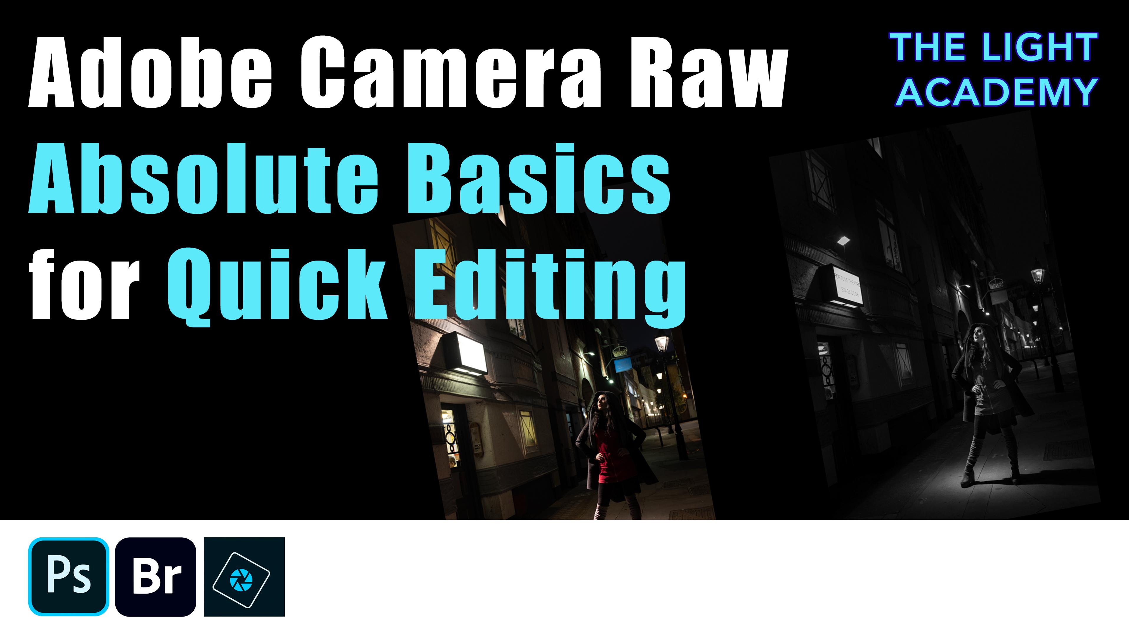 Adobe Camera Raw Absolute Basics for Quick Editing Tony Bramley