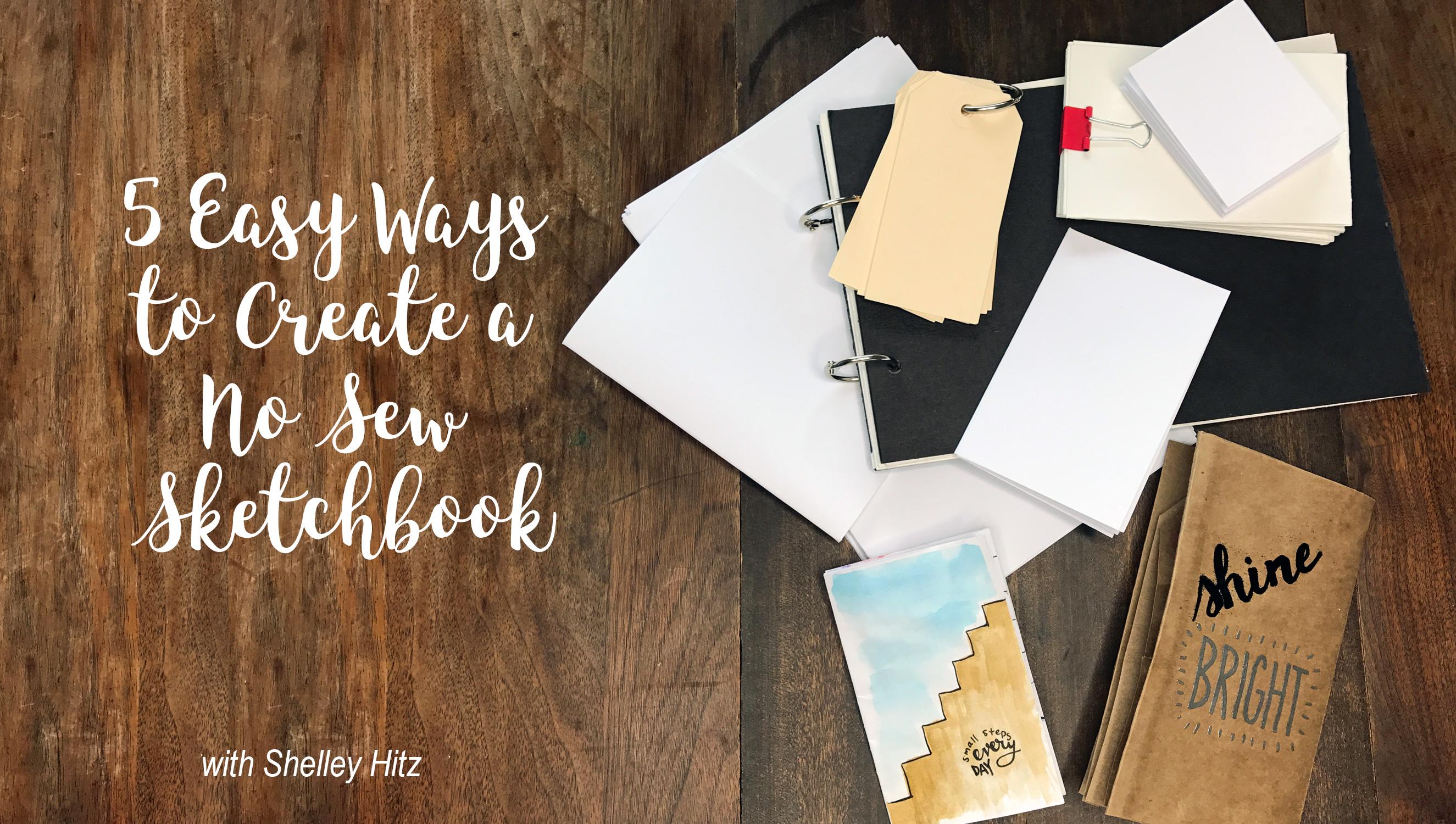 5 Easy Ways to Create a No Sew Sketchbook Shelley Hitz Skillshare