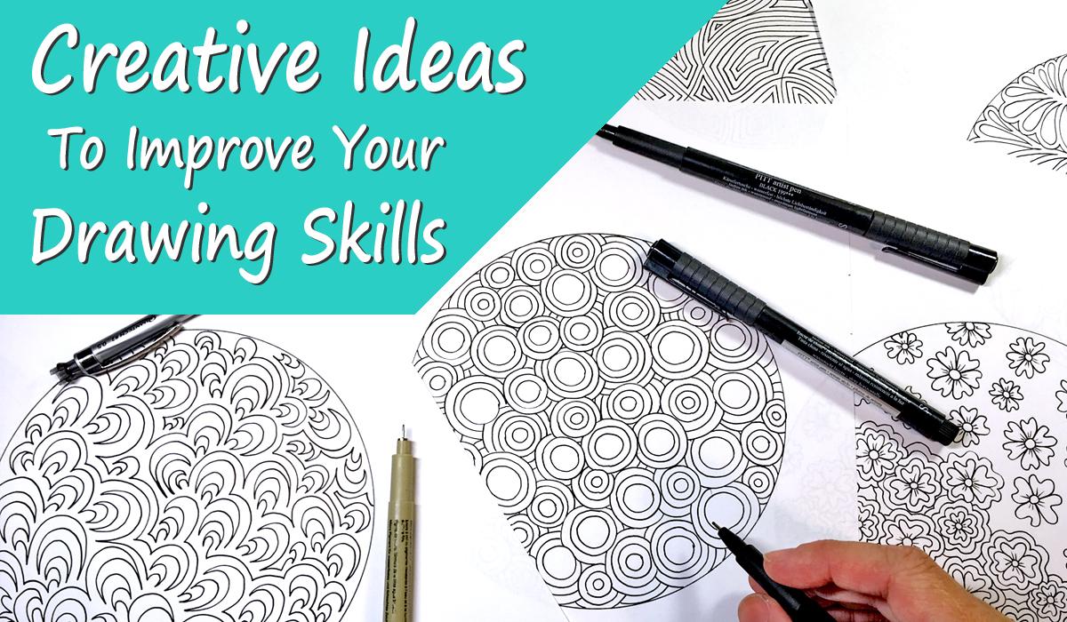 Creative Ideas To Improve Your Drawing Skills