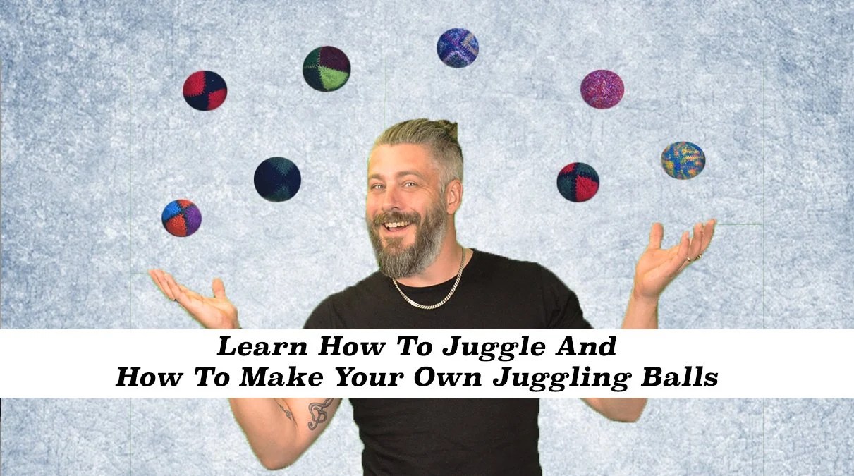 Learn How To Juggle and Make and Design Your Own Juggling Balls