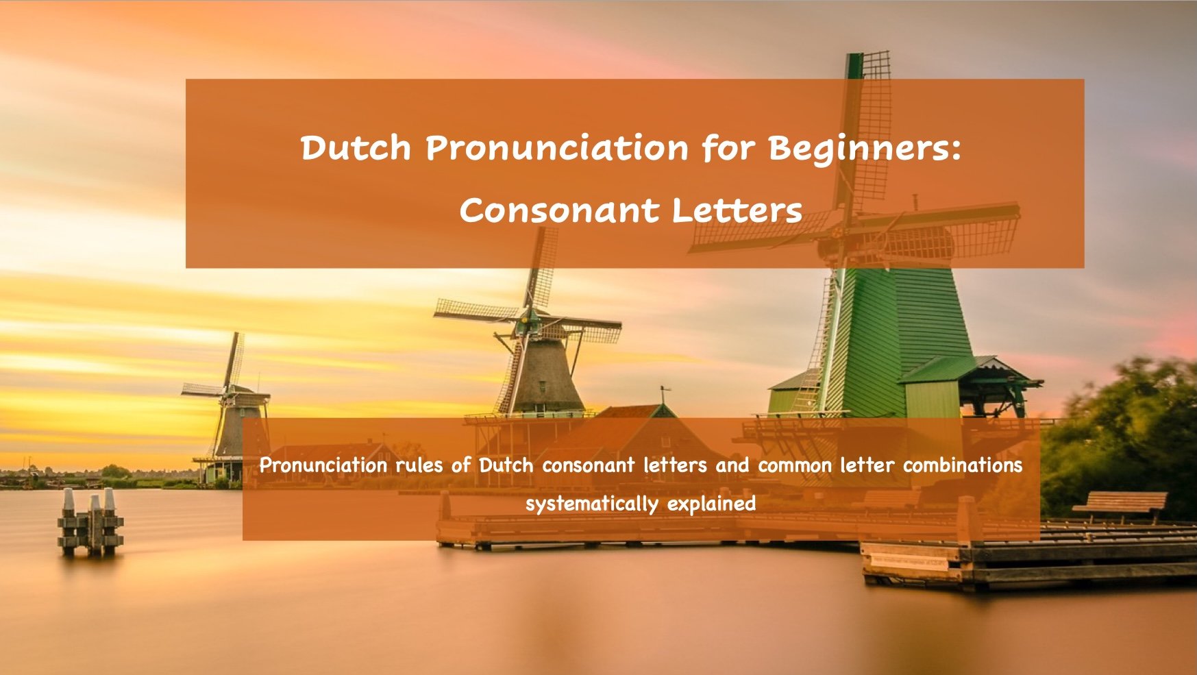 Dutch Pronunciation for Beginners Consonant Letters William Guo
