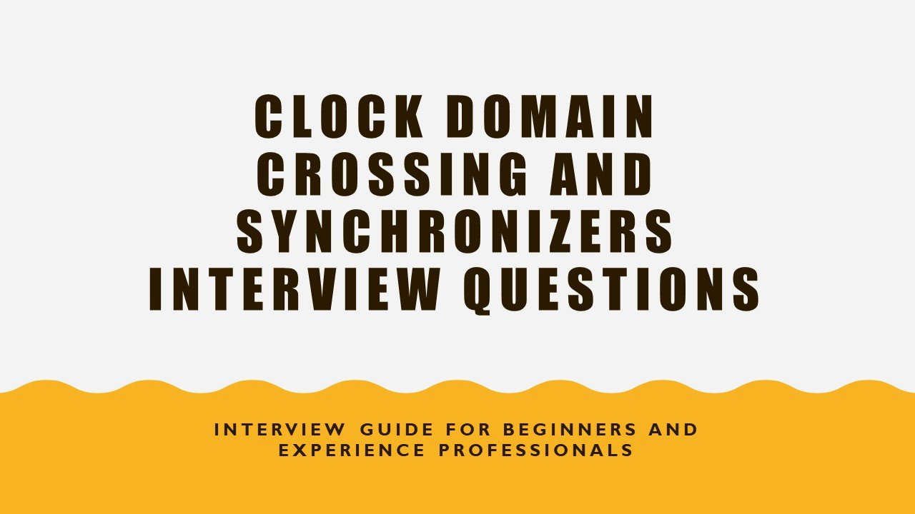 Clock domain crossing and Synchronizers interview questions Kiran