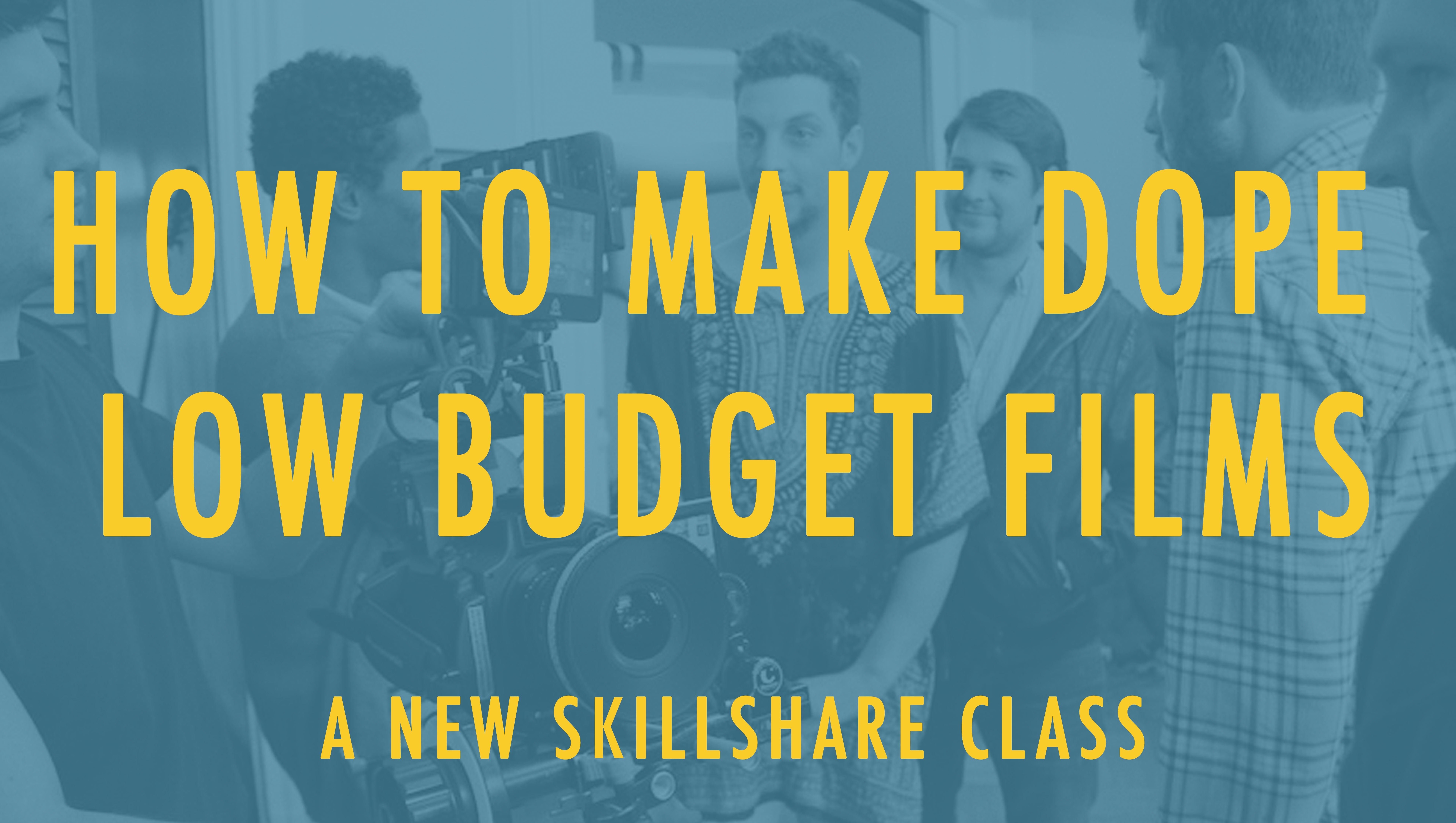 How To Make Dope Low Budget Films Julian Klepper Skillshare