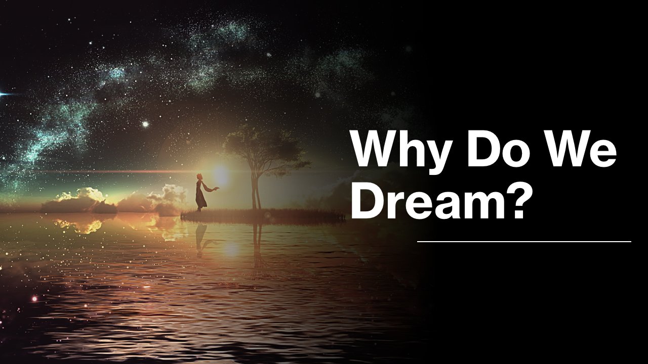 Why do we dream? An Introduction to the Psychology and Philosophy of