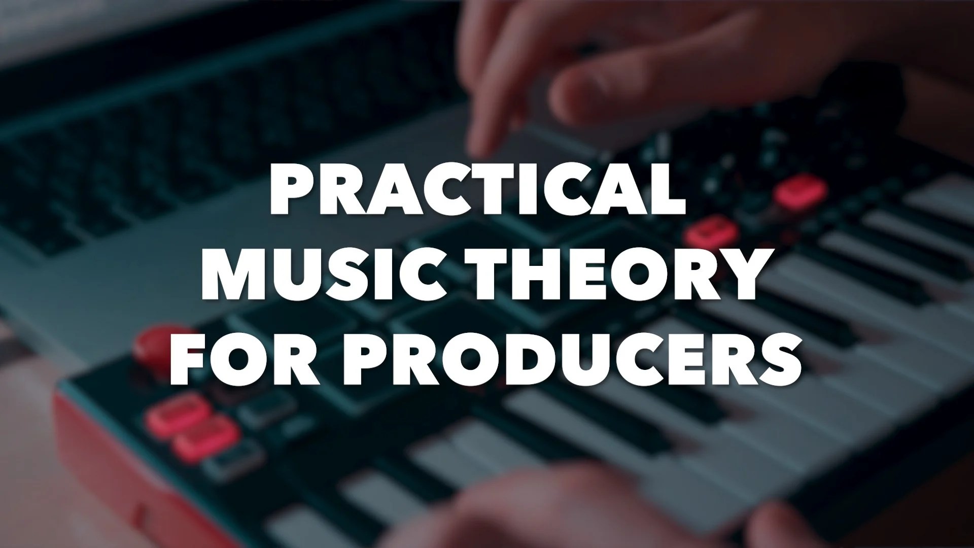Practical Music Theory For Producers Writing In Key John & Lily