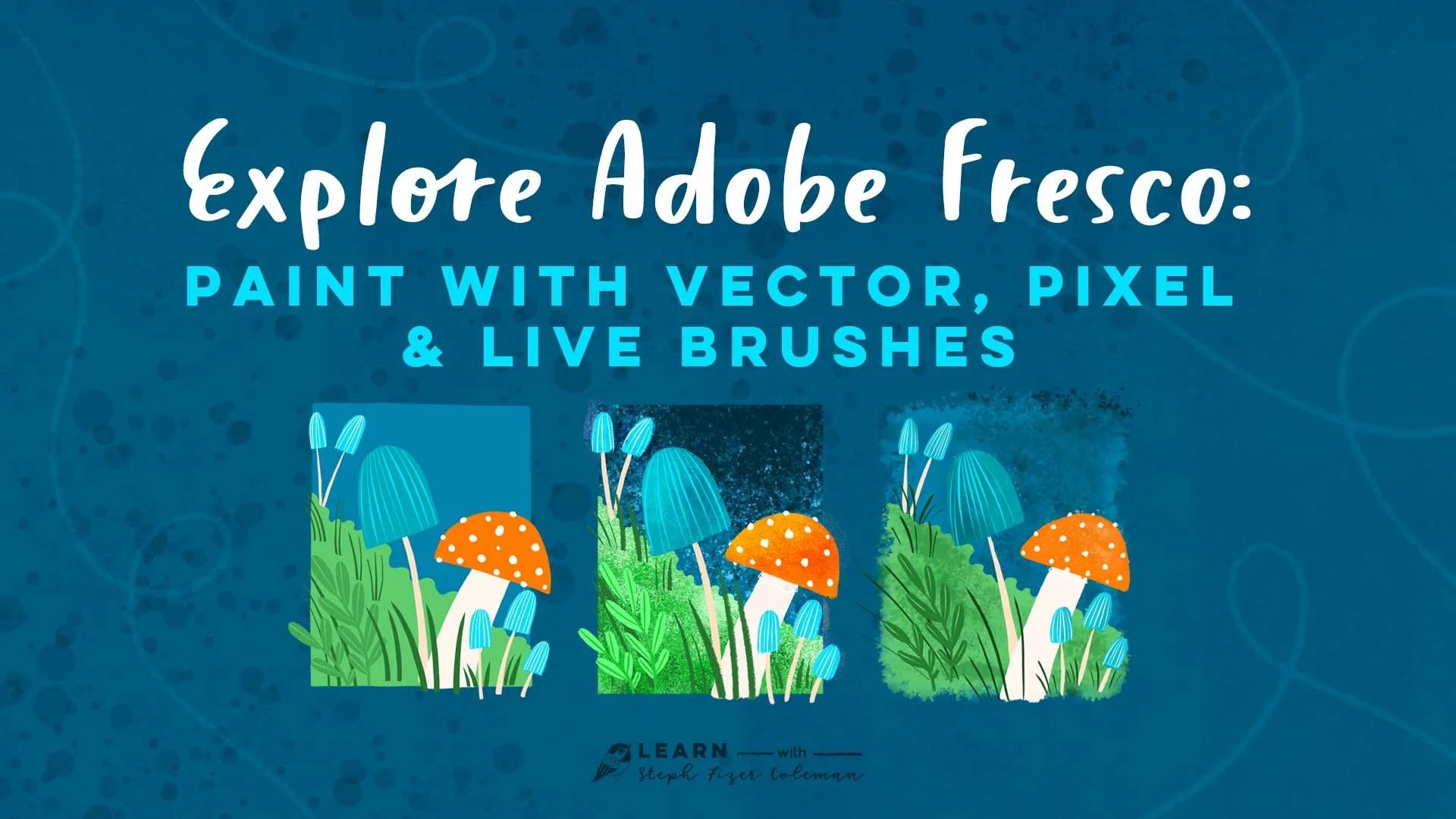 Explore Adobe Fresco Paint with Vector, Pixel and Live Brushes