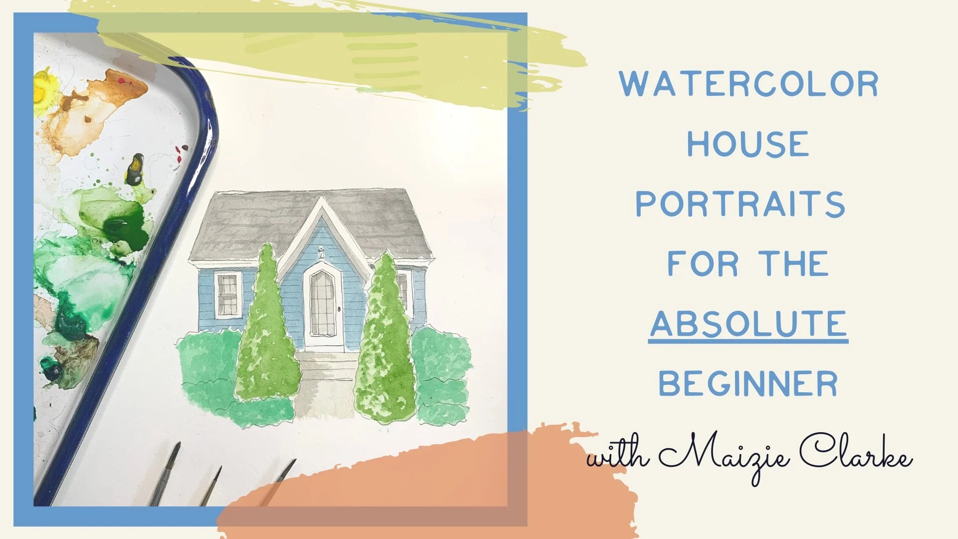 Watercolor House Portraits for the absolute beginner Maizie Clarke