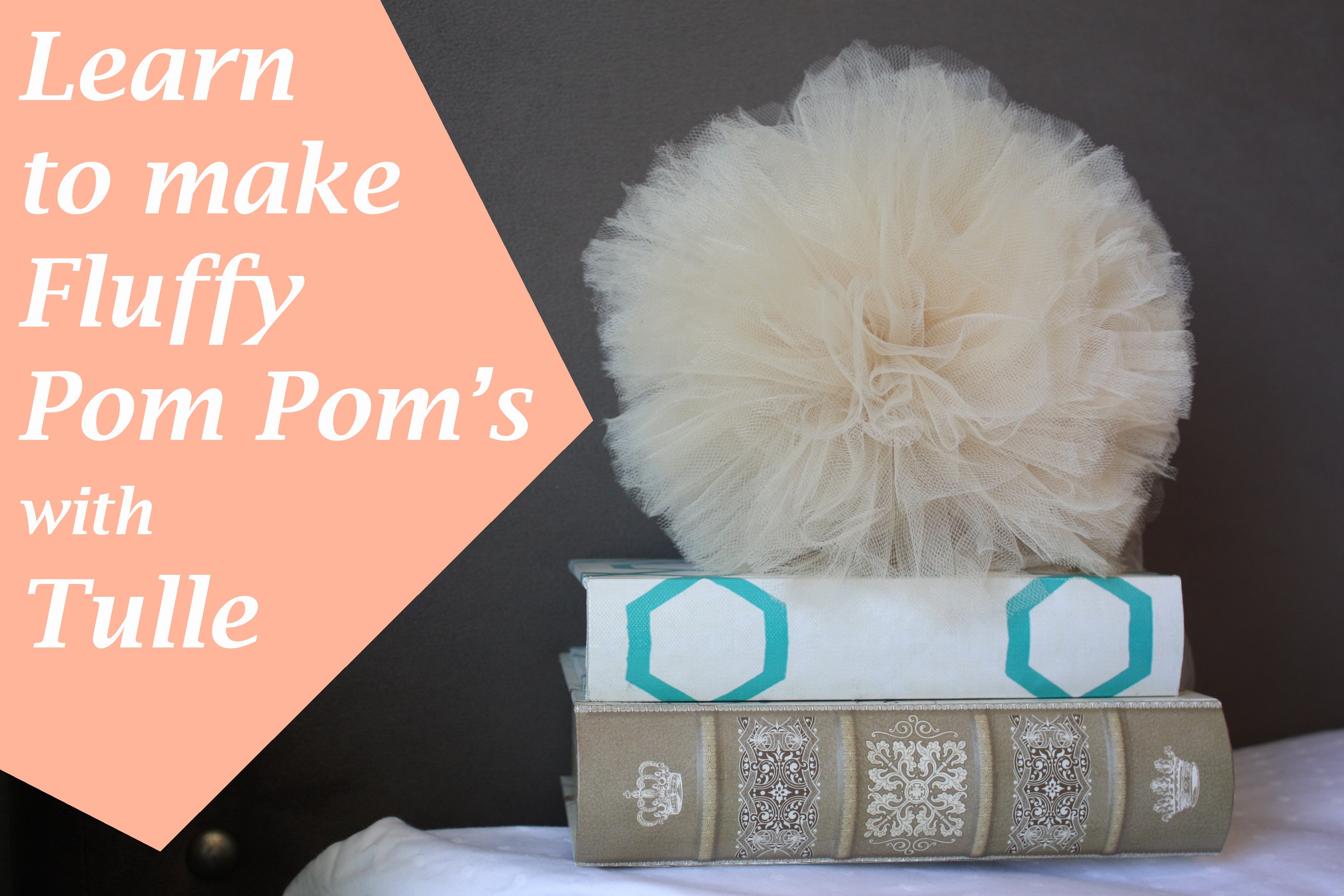 How to Make Fluffy Pom Pom Decorations with Tulle Bridgette Skinner