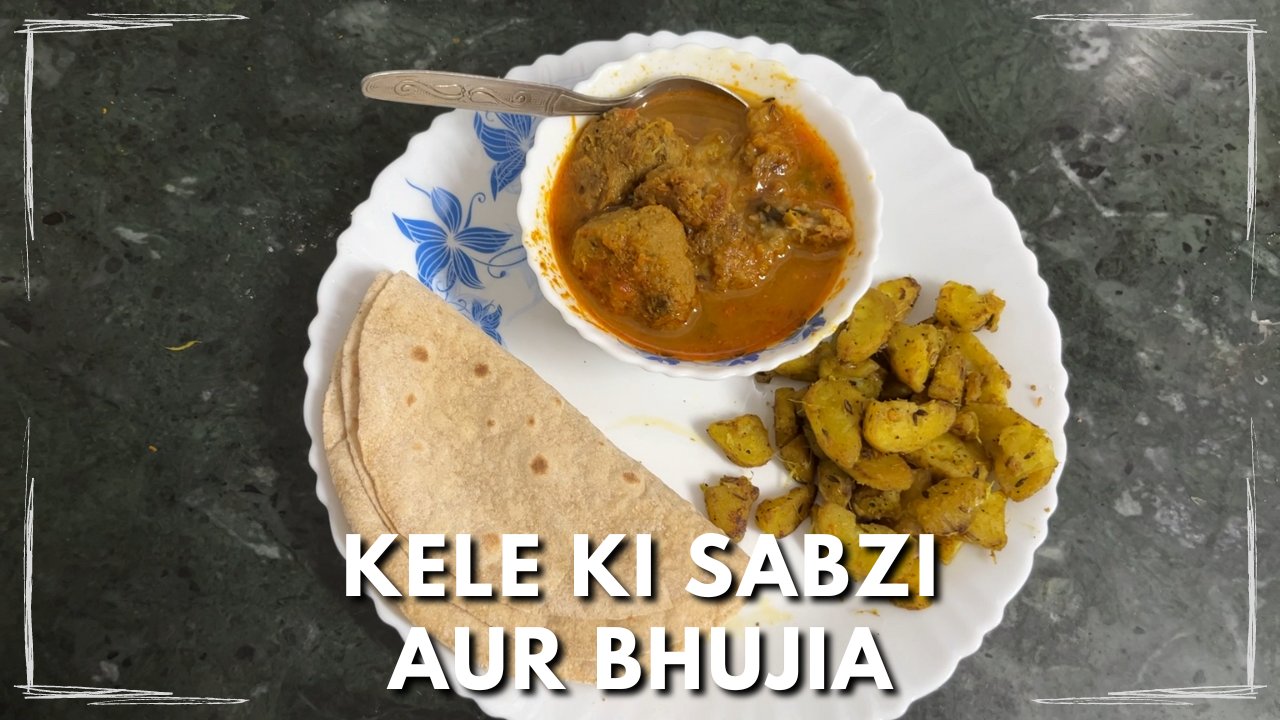 Kele Ki Sabzi aur Bhujia Recipe in Hindi Punam Devi Skillshare