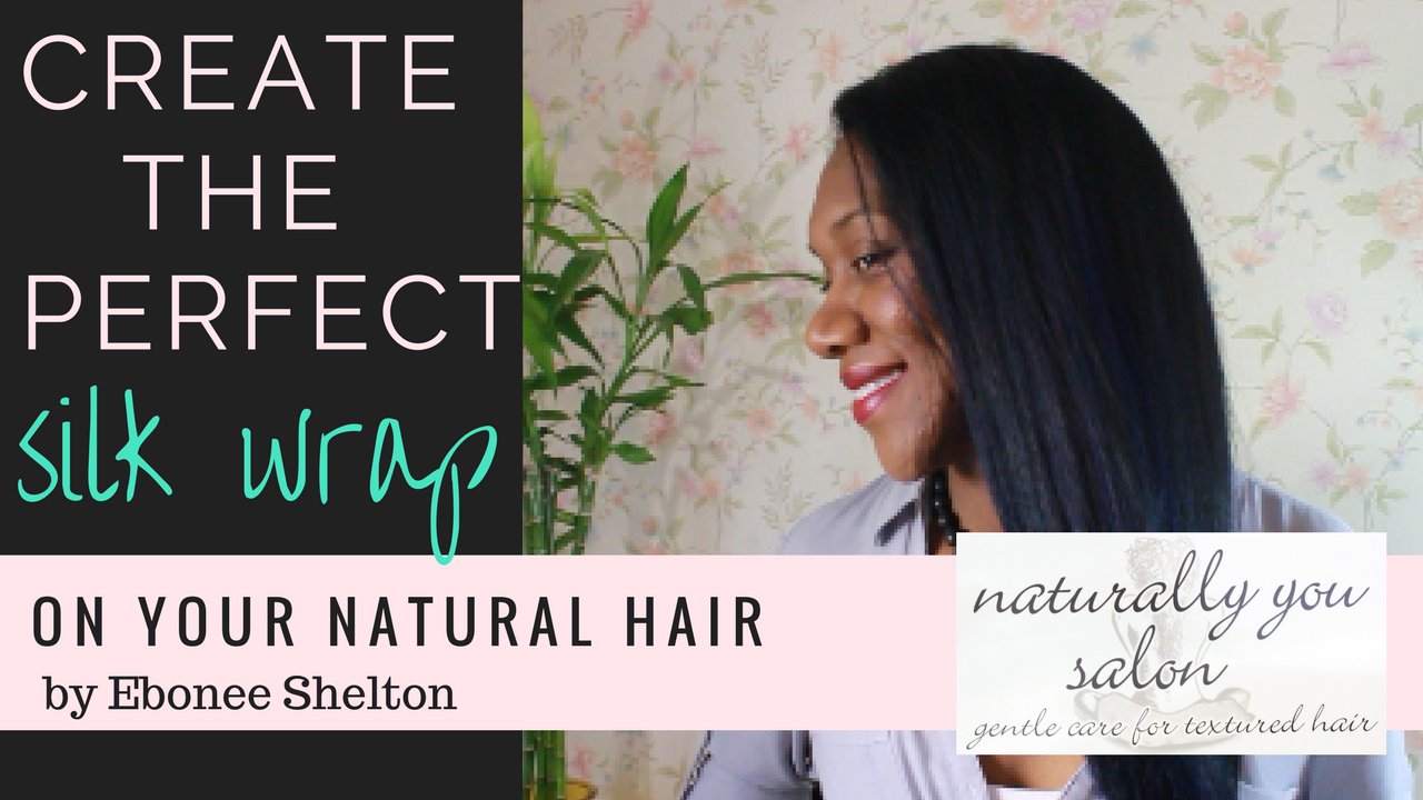 Create the perfect silk wrap on your Natural Hair Ebonee Shelton