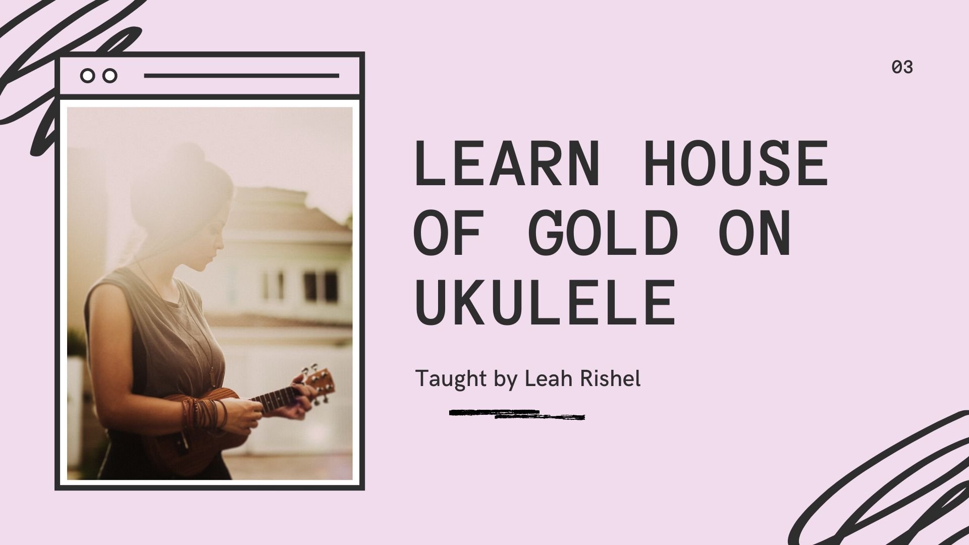 How to Play House of Gold By TOP on Ukulele Leah Rishel Skillshare