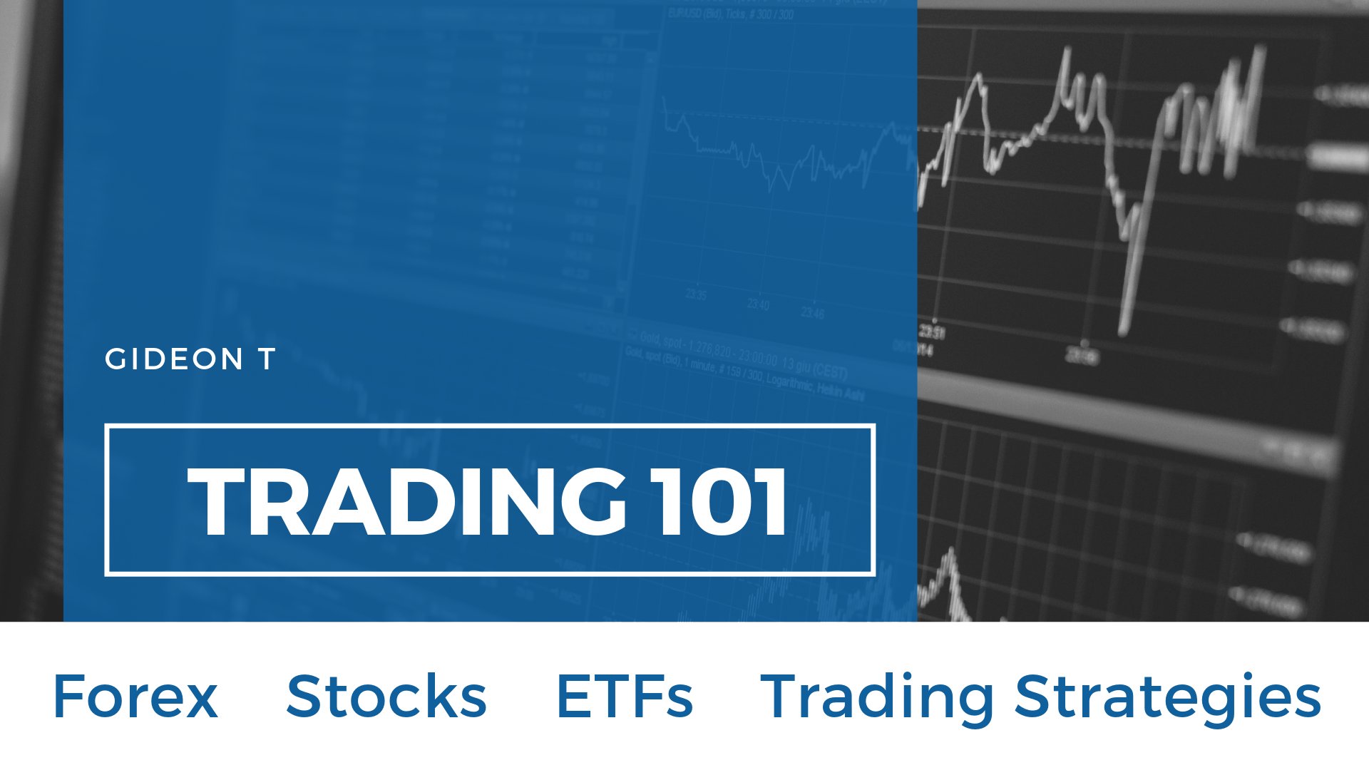 Trading 101 Forex, Stocks, ETFs & Strategies Gideon T Skillshare