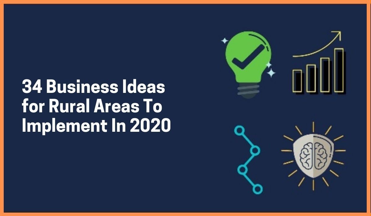 34 Business Ideas To Implement In Rural Areas [In 2020]