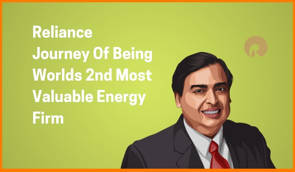 Reliance Journey of being the worlds 2nd most valuable energy firm