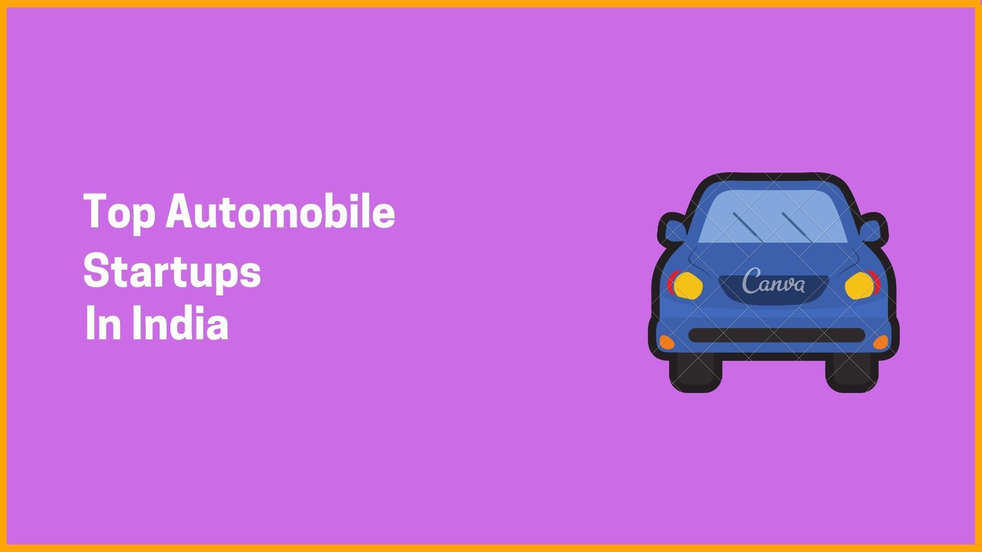 Top 10 Automobile Startups In India To Know In 2020 StartupTalky