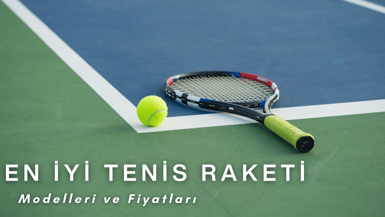 En İyi Tenis Raketi Markaları 2024