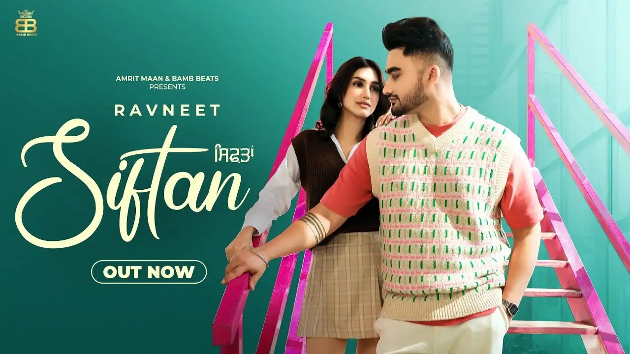 siftan: Enjoy The New Punjabi Music Video For Siftan Sung By Ravneet