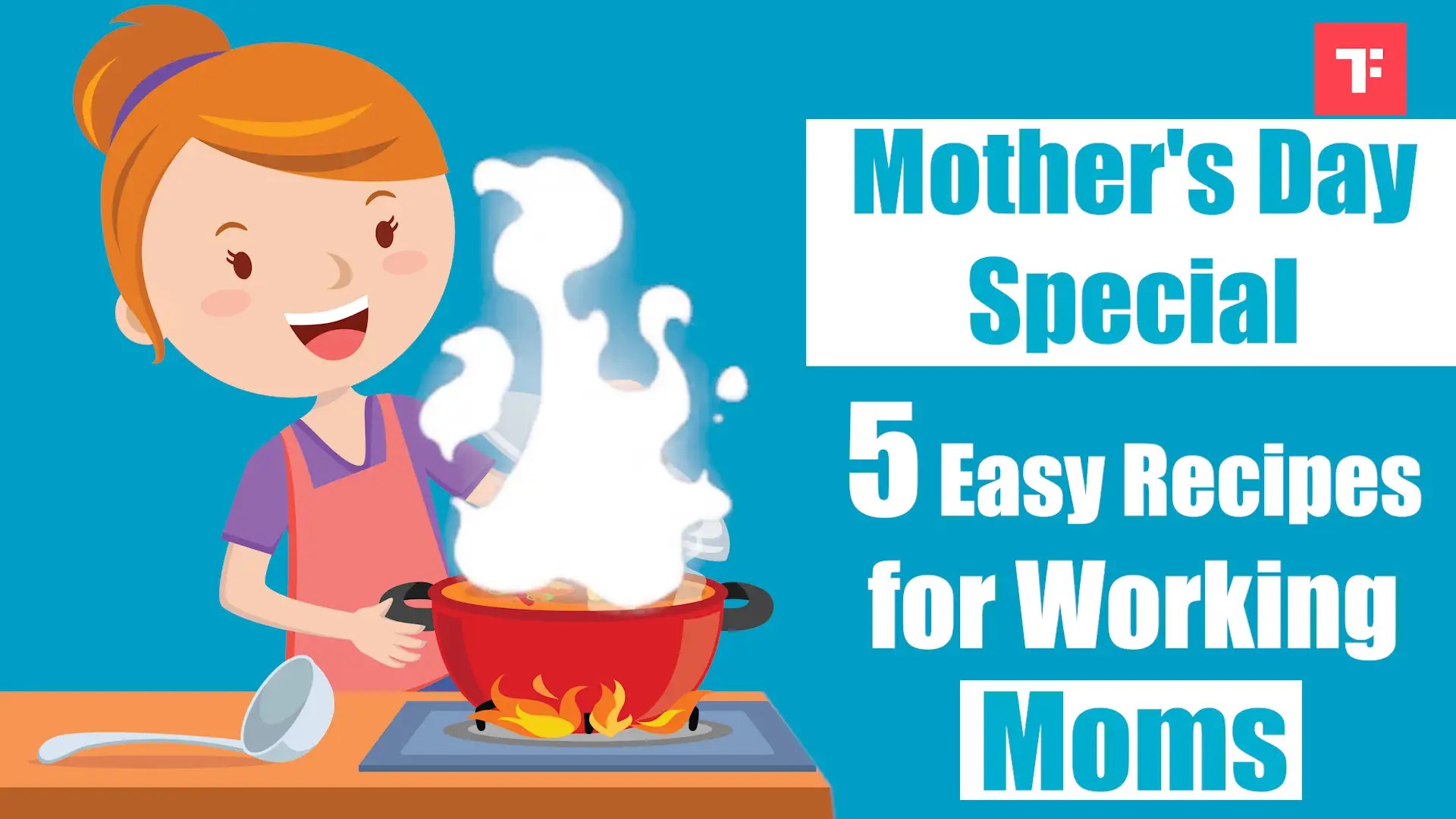 Mother's Day Special 5 Easy Recipes for Working Moms Times Food
