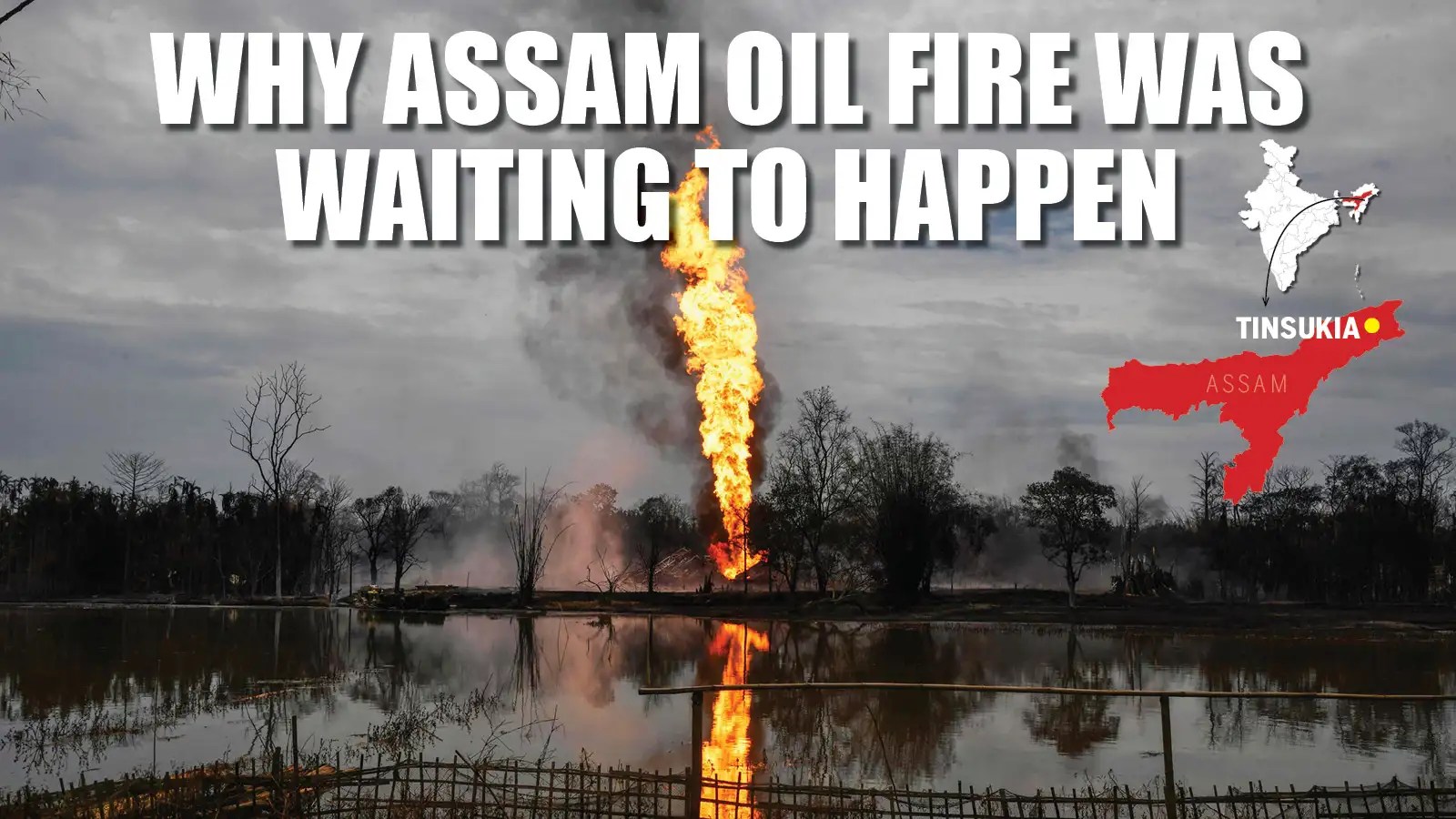 Why Assam oil fire was waiting to happen India News Times of India