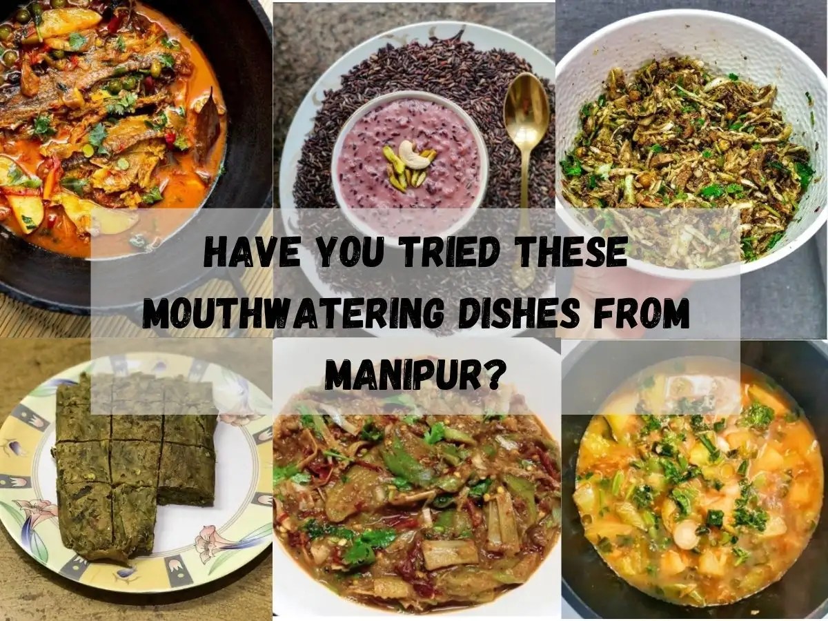 Best Manipur Dishes Have you tried these mouthwatering dishes from