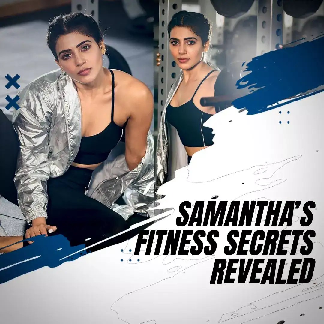 Samantha's fitness secrets revealed