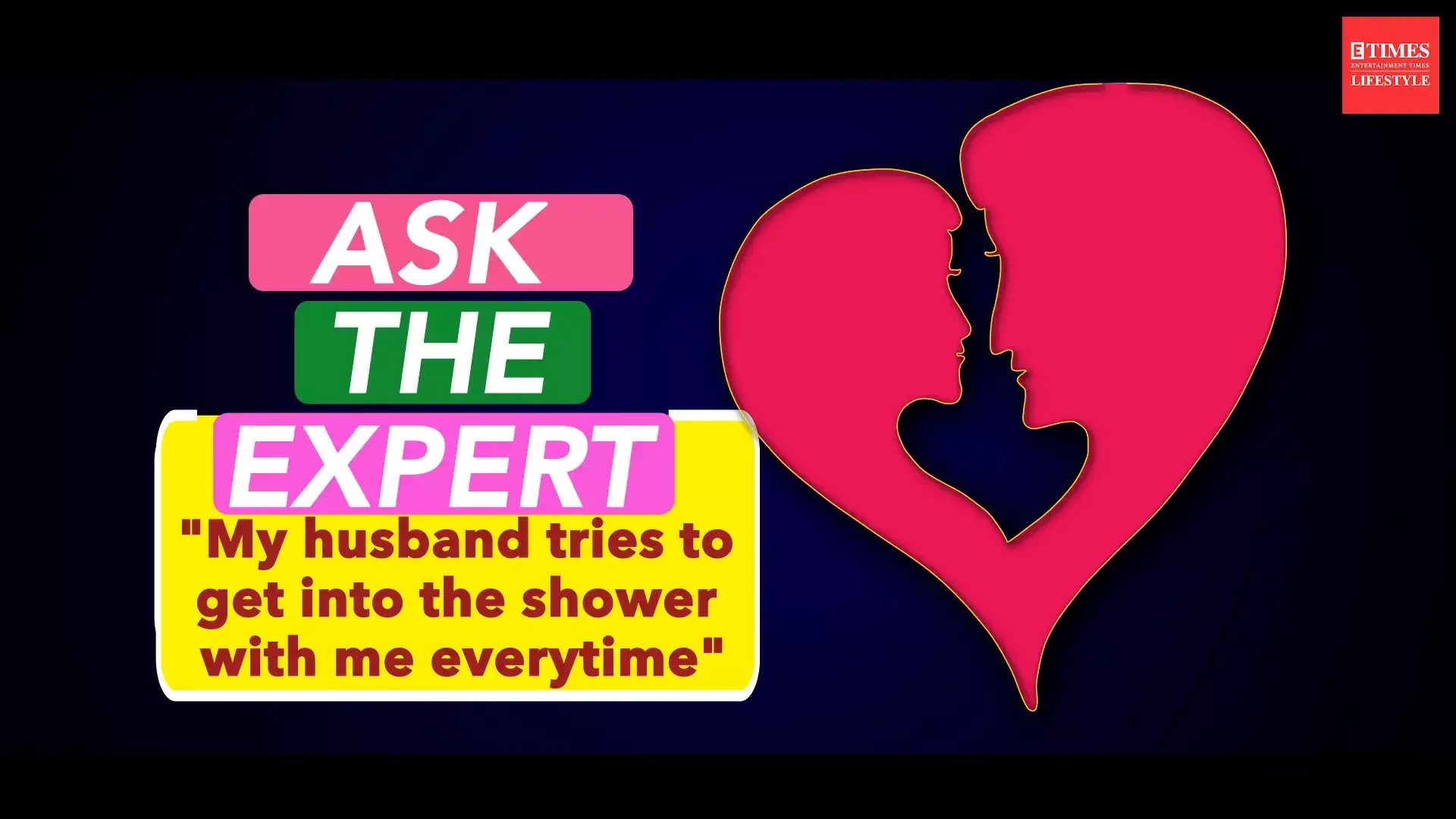 Ask the Expert "My husband tries to get into the shower with me everytime"