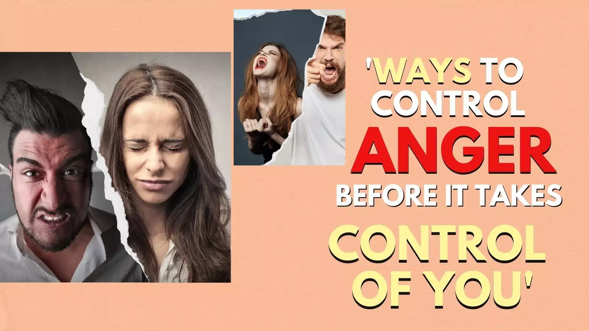 Ways to control anger before it takes control of you