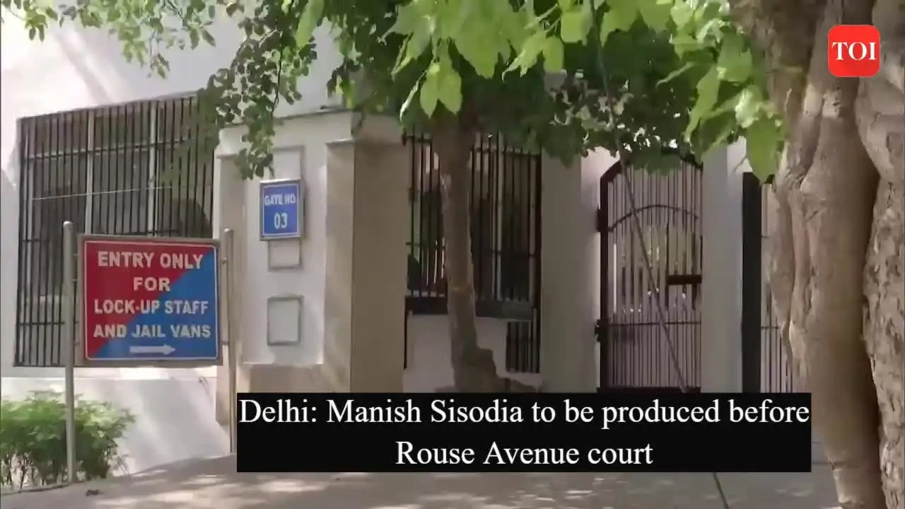Delhi Manish Sisodia to be produced before Rouse Avenue court