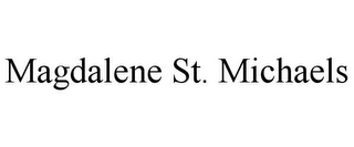 MAGDALENE ST. MICHAELS Trademark | Trademarkia