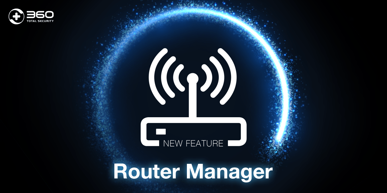 Router Manager keeps your network environment secure 360 Total