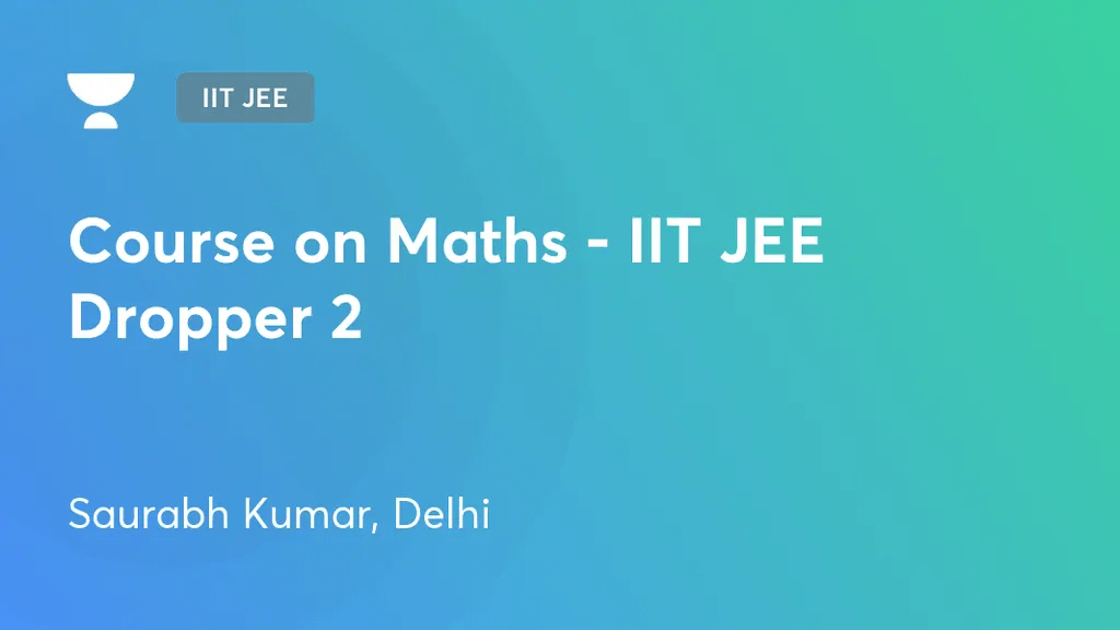 IIT JEE Course on Maths IIT JEE Dropper 2 by Unacademy