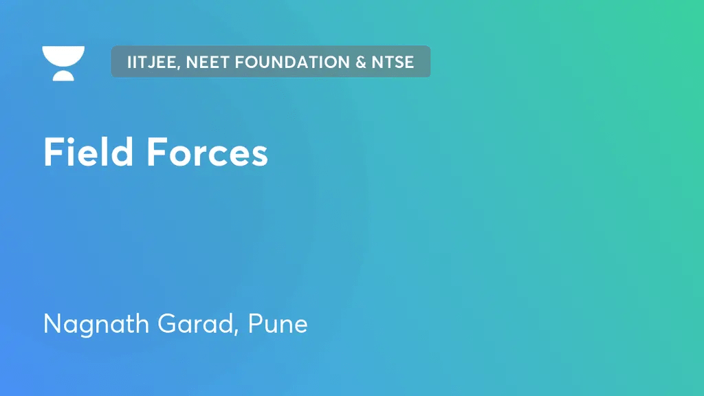IITJEE, NEET Foundation & NTSE Field Forces by Unacademy