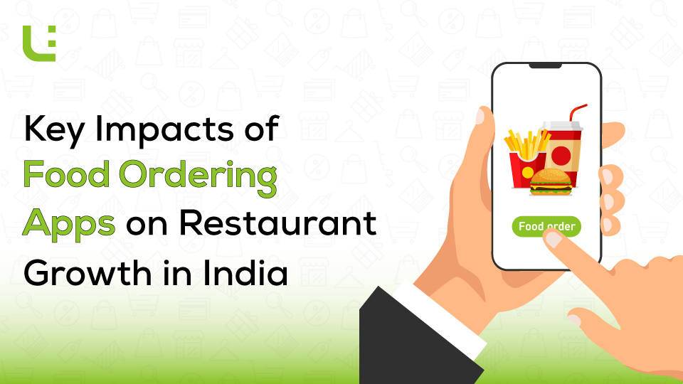 Impacts of Food Ordering Apps on Restaurant Growth in India