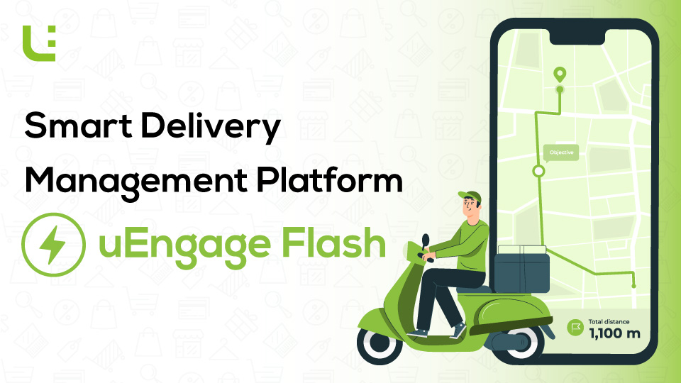 Easy Delivery Management with uEngage Flash