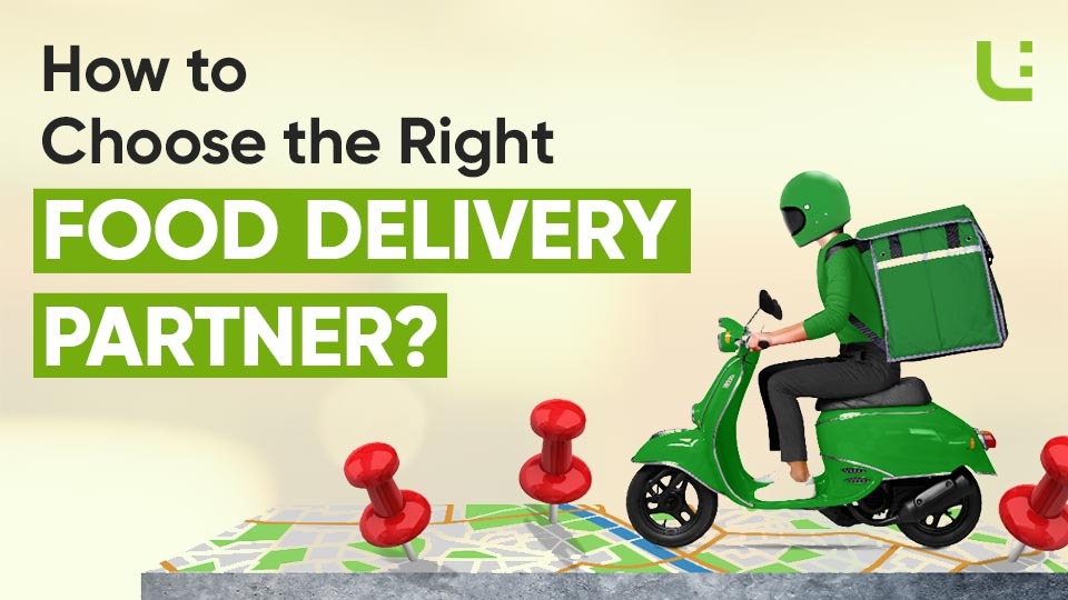 How to Choose the Right Food Delivery Partner? uEngage