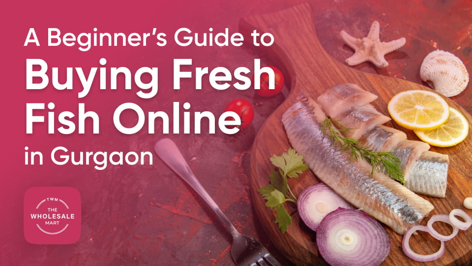 A Beginner’s Guide to Buying Fresh Fish Online in Gurgaon