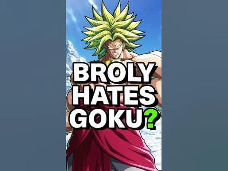 Why does Broly hate Goku?!?!?!?!!? Fandom