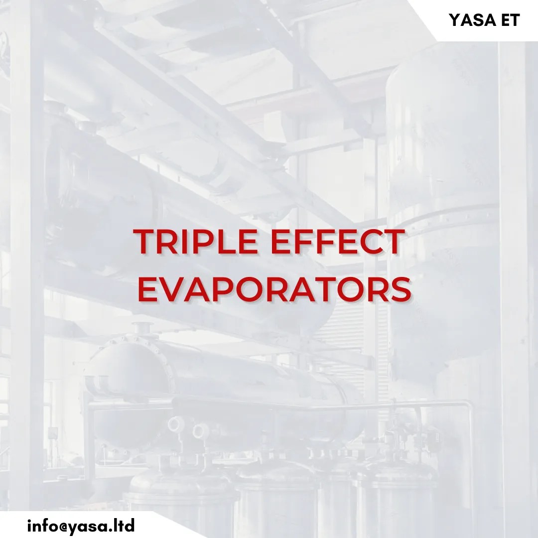 Triple Effect Evaporator Maximizing Efficiency in Evaporation Systems
