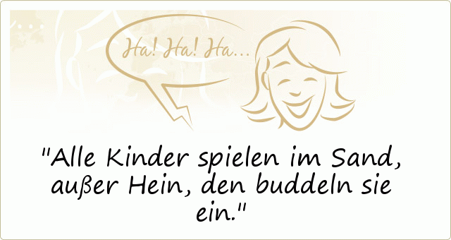 Lustige Sprüche einer von 67 Sprüchen