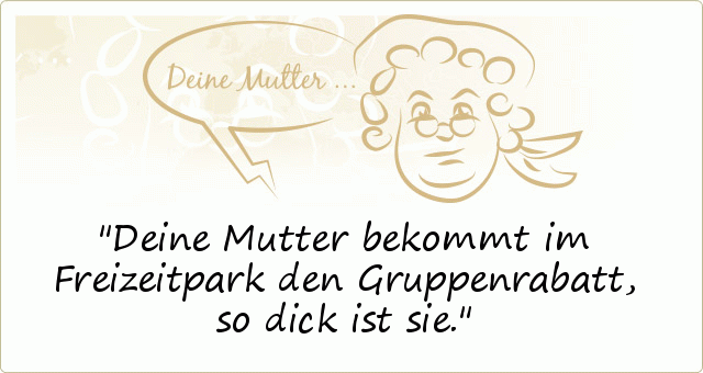 Deine MutterSprüche einer von 57 Sprüchen