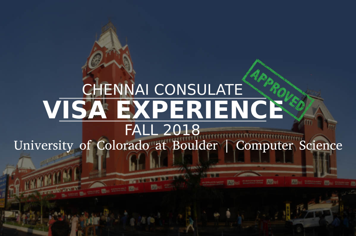 Fall 2018 F1 Student Visa Experience (Chennai Consulate