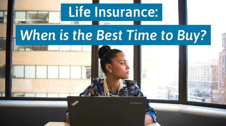 When Is The Best Time To Buy Term Life Insurance