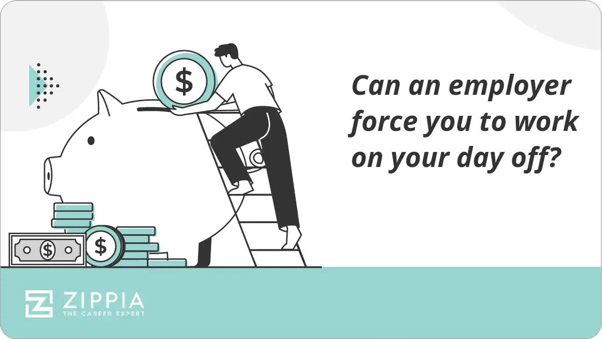 Can an employer force you to work on your day off? Zippia