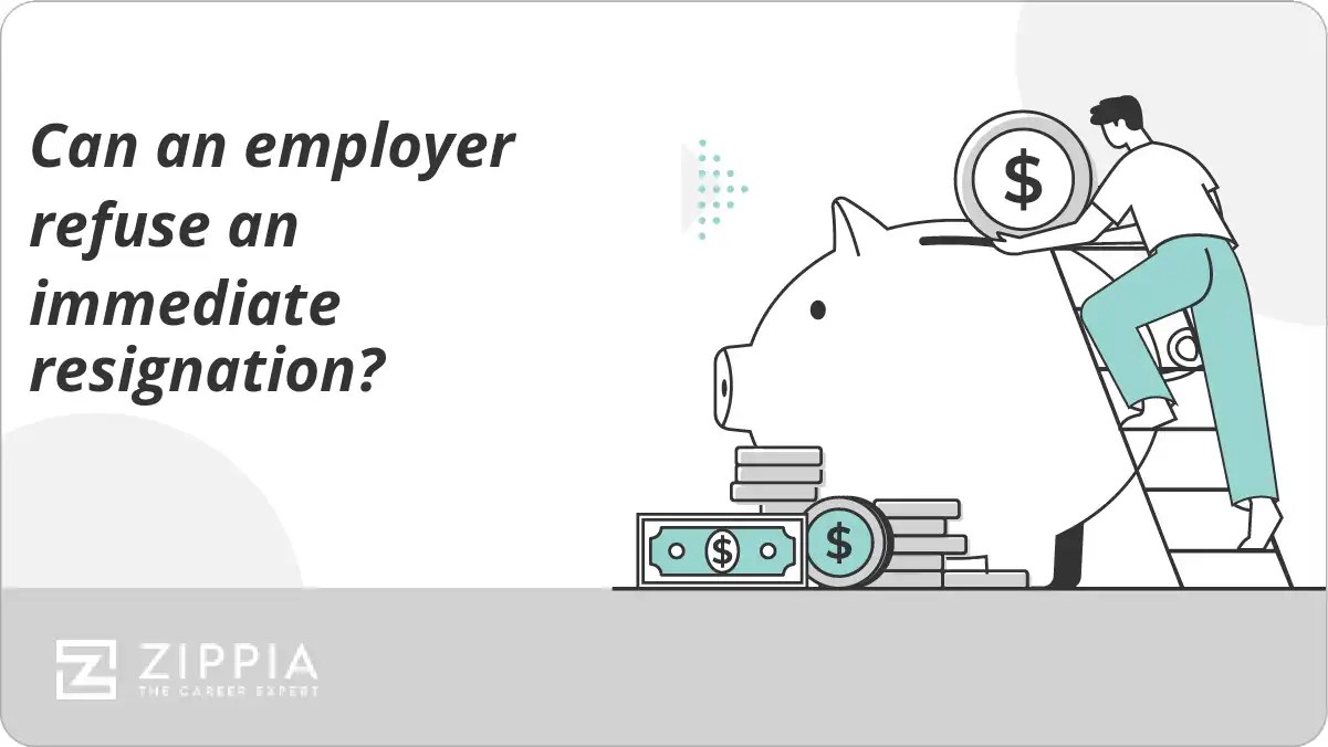 Can an employer refuse an immediate resignation? Zippia