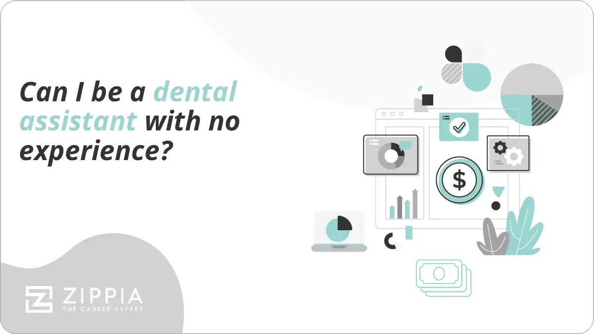 Can I be a dental assistant with no experience? Zippia