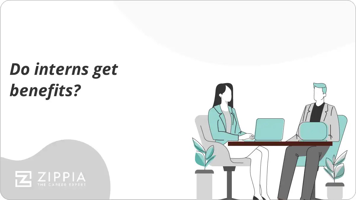Do interns get benefits? Zippia