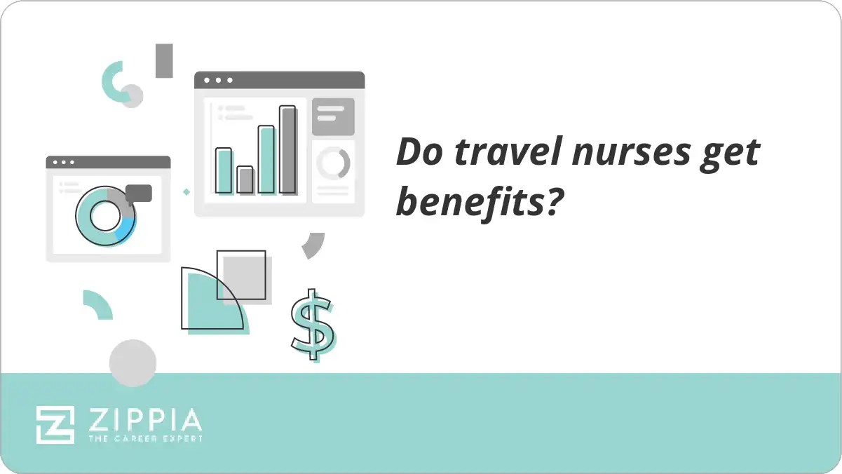 Do travel nurses get benefits? Zippia